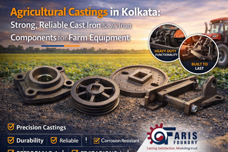 Agricultural Castings in Kolkata: Strong, Reliable Cast Iron & SG Iron Components for Farm Equipment