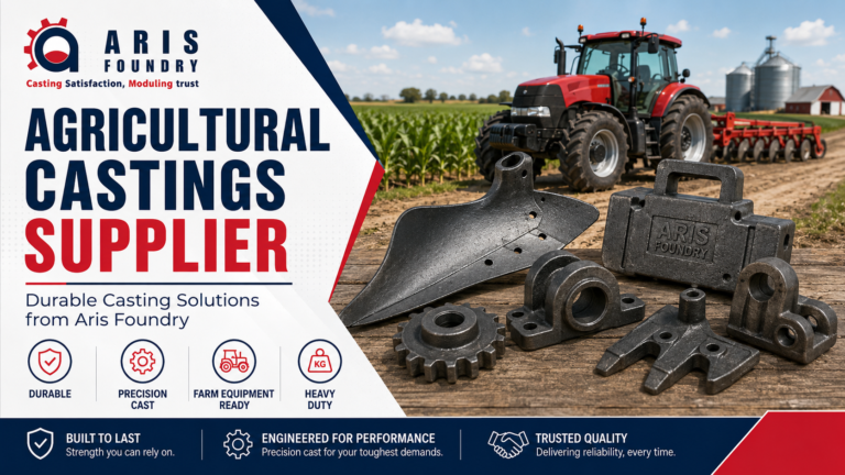 Agricultural Castings Supplier: Durable Casting Solutions from Aris Foundry